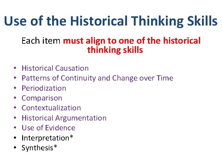 Use of the Historical Thinking Skills Each item must align to one of the