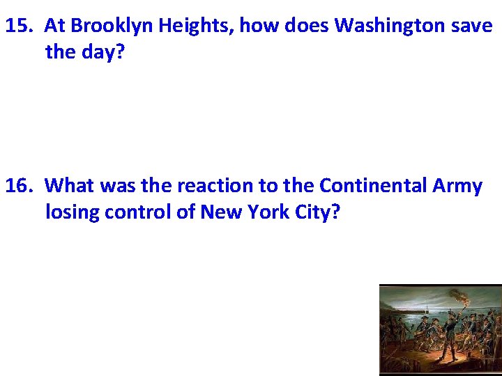 15. At Brooklyn Heights, how does Washington save the day? 16. What was the