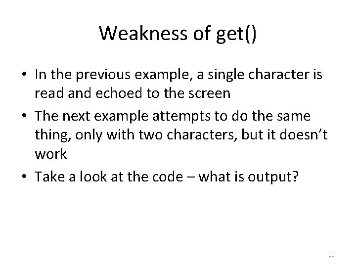 Weakness of get() • In the previous example, a single character is read and