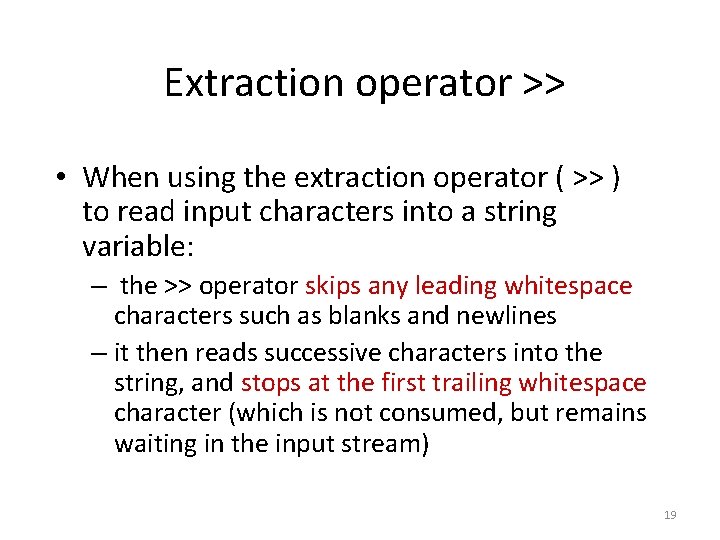 Extraction operator >> • When using the extraction operator ( >> ) to read