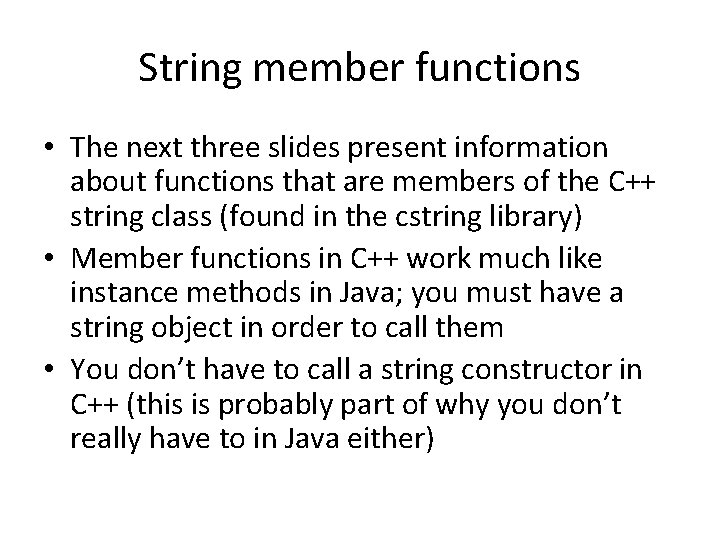 String member functions • The next three slides present information about functions that are