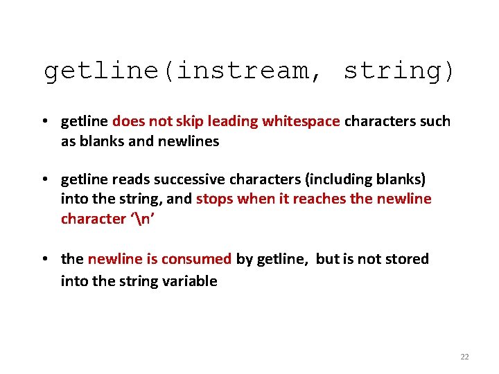 getline(instream, string) • getline does not skip leading whitespace characters such as blanks and