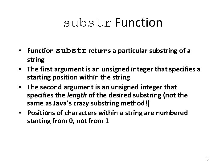 substr Function • Function substr returns a particular substring of a string • The