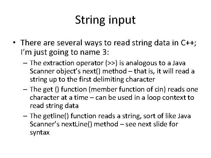 String input • There are several ways to read string data in C++; I’m