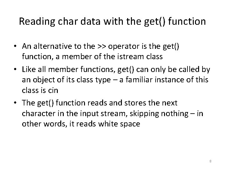 Reading char data with the get() function • An alternative to the >> operator