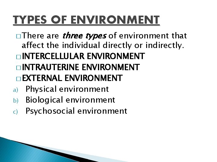 TYPES OF ENVIRONMENT are three types of environment that affect the individual directly or