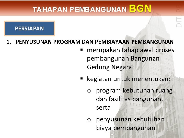 PERSIAPAN DIT. PBL TAHAPAN PEMBANGUNAN BGN 1. PENYUSUNAN PROGRAM DAN PEMBIAYAAN PEMBANGUNAN § merupakan