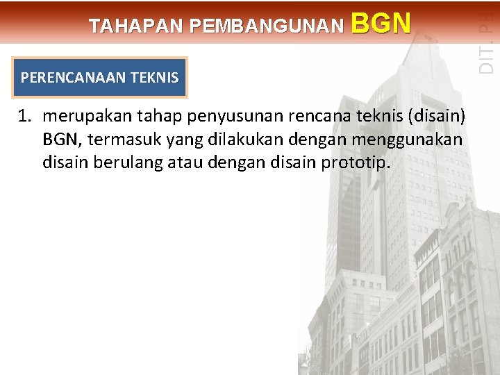 PERENCANAAN TEKNIS 1. merupakan tahap penyusunan rencana teknis (disain) BGN, termasuk yang dilakukan dengan