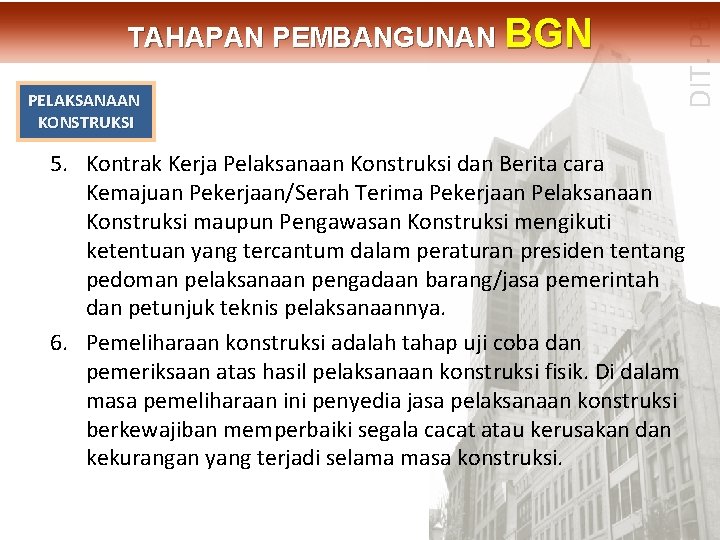 PELAKSANAAN KONSTRUKSI DIT. PBL TAHAPAN PEMBANGUNAN BGN 5. Kontrak Kerja Pelaksanaan Konstruksi dan Berita