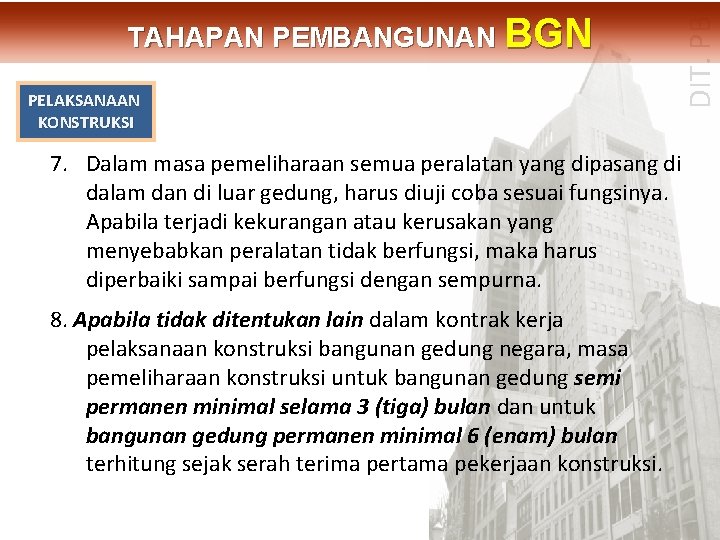 PELAKSANAAN KONSTRUKSI DIT. PBL TAHAPAN PEMBANGUNAN BGN 7. Dalam masa pemeliharaan semua peralatan yang