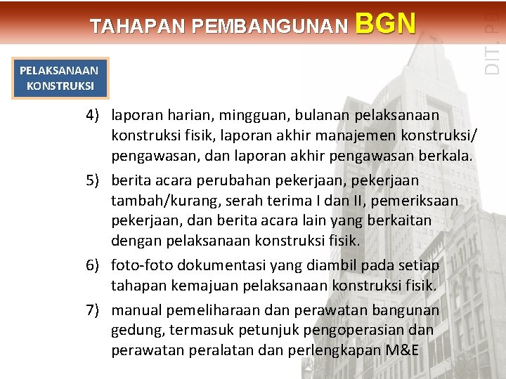 PELAKSANAAN KONSTRUKSI DIT. PBL TAHAPAN PEMBANGUNAN BGN 4) laporan harian, mingguan, bulanan pelaksanaan konstruksi