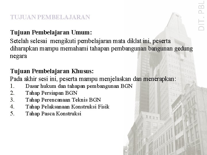 Tujuan Pembelajaran Umum: Setelah selesai mengikuti pembelajaran mata diklat ini, peserta diharapkan mampu memahami