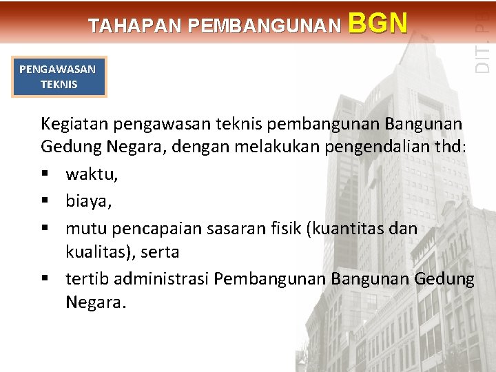 PENGAWASAN TEKNIS DIT. PBL TAHAPAN PEMBANGUNAN BGN Kegiatan pengawasan teknis pembangunan Bangunan Gedung Negara,