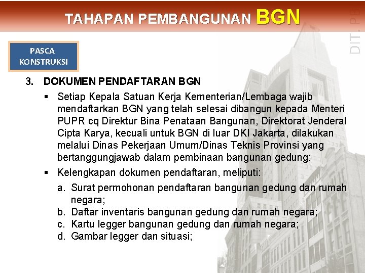 PASCA KONSTRUKSI DIT. PBL TAHAPAN PEMBANGUNAN BGN 3. DOKUMEN PENDAFTARAN BGN § Setiap Kepala