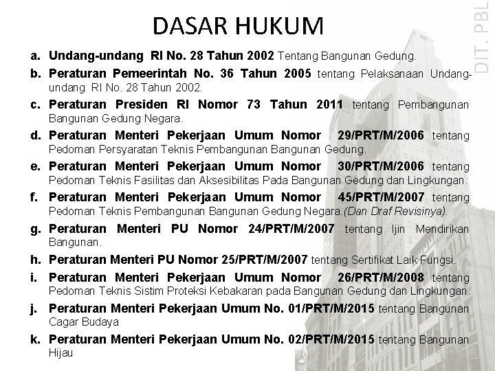 DIT. PBL DASAR HUKUM a. Undang-undang RI No. 28 Tahun 2002 Tentang Bangunan Gedung.