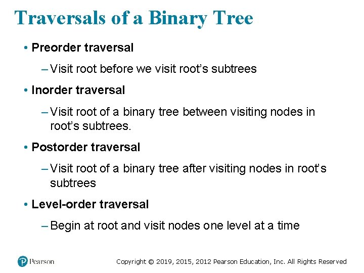 Traversals of a Binary Tree • Preorder traversal – Visit root before we visit