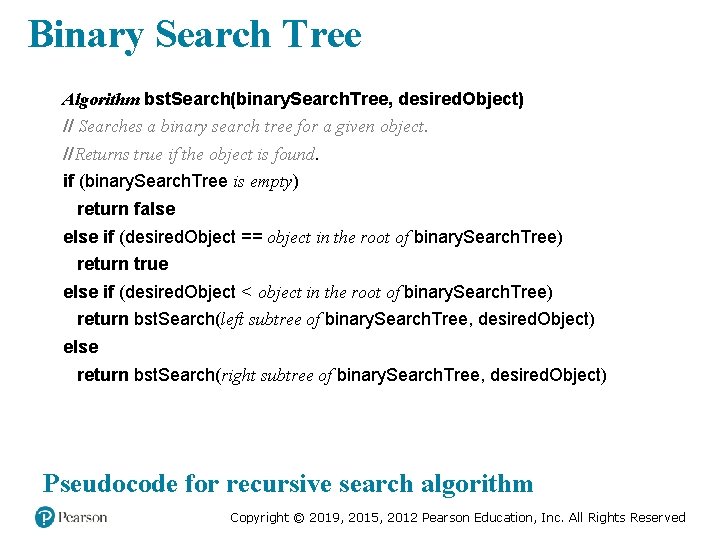 Binary Search Tree Algorithm bst. Search(binary. Search. Tree, desired. Object) // Searches a binary