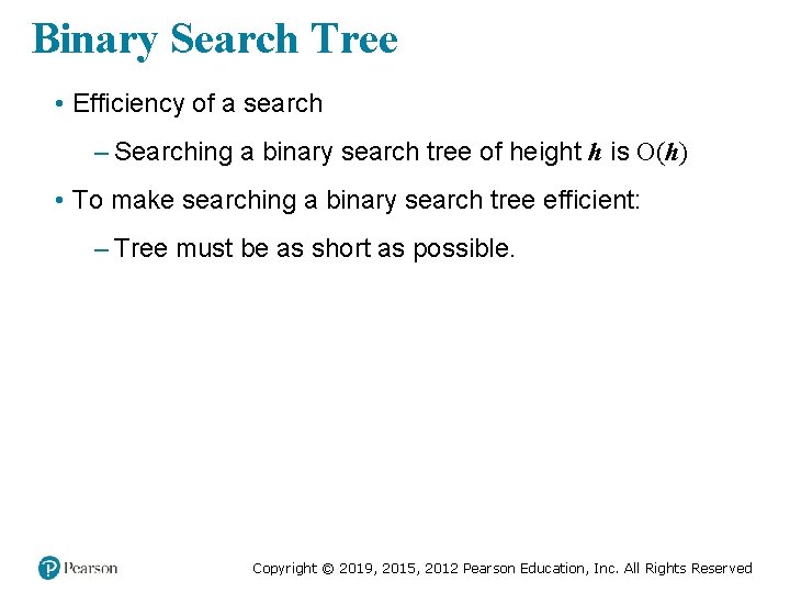 Binary Search Tree • Efficiency of a search – Searching a binary search tree