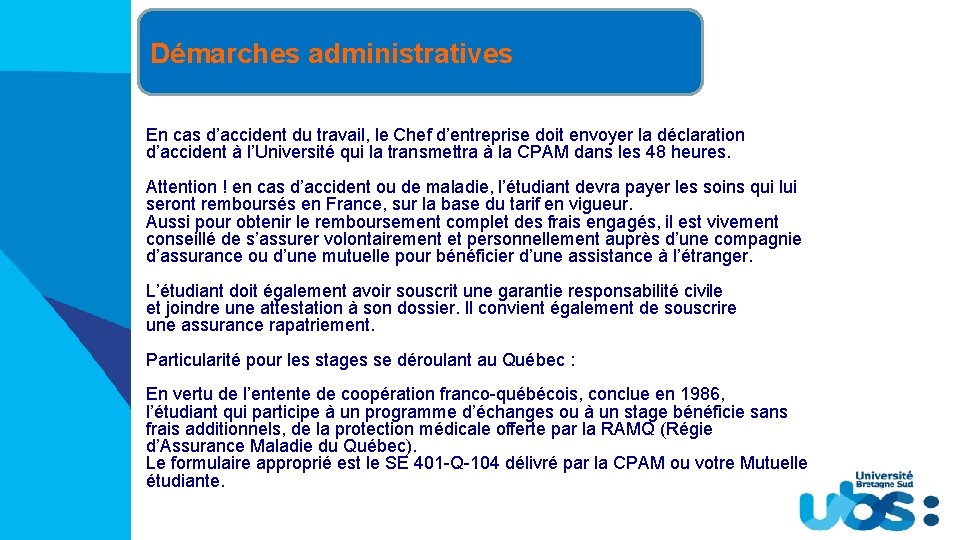 Démarches administratives En cas d’accident du travail, le Chef d’entreprise doit envoyer la déclaration