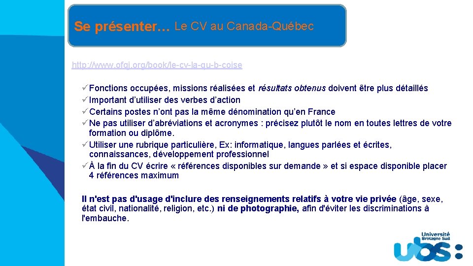 Se présenter… Le CV au Canada-Québec http: //www. ofqj. org/book/le-cv-la-qu-b-coise ü Fonctions occupées, missions