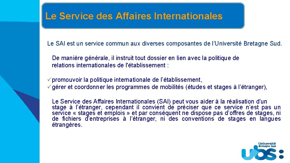 Le Service des Affaires Internationales Le SAI est un service commun aux diverses composantes