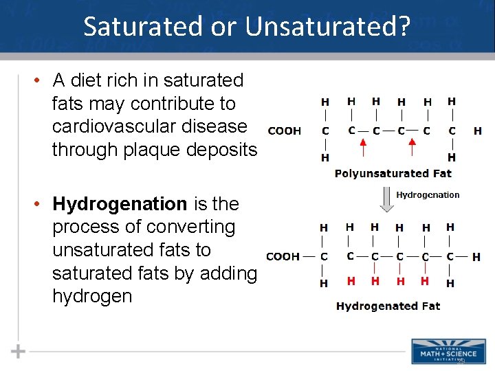 Saturated or Unsaturated? • A diet rich in saturated fats may contribute to cardiovascular