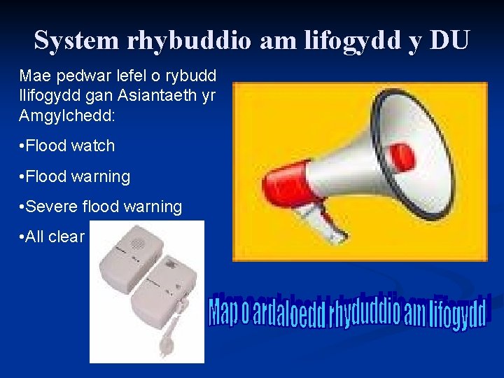 System rhybuddio am lifogydd y DU Mae pedwar lefel o rybudd llifogydd gan Asiantaeth