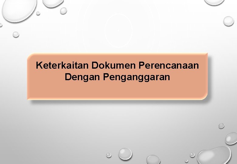 Keterkaitan Dokumen Perencanaan Dengan Penganggaran 