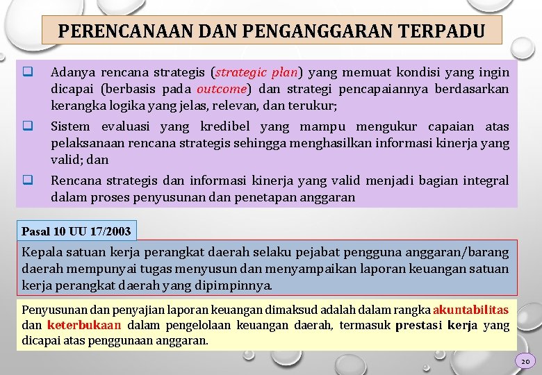 PERENCANAAN DAN PENGANGGARAN TERPADU q q q Adanya rencana strategis (strategic plan) plan yang