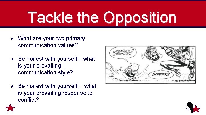 Tackle the Opposition What are your two primary communication values? Be honest with yourself…what