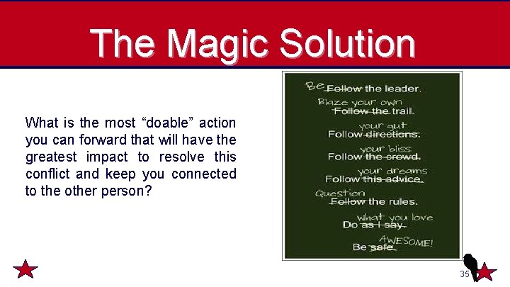 The Magic Solution What is the most “doable” action you can forward that will