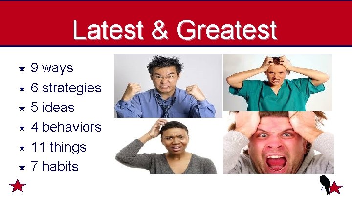 Latest & Greatest 9 ways 6 strategies 5 ideas 4 behaviors 11 things 7