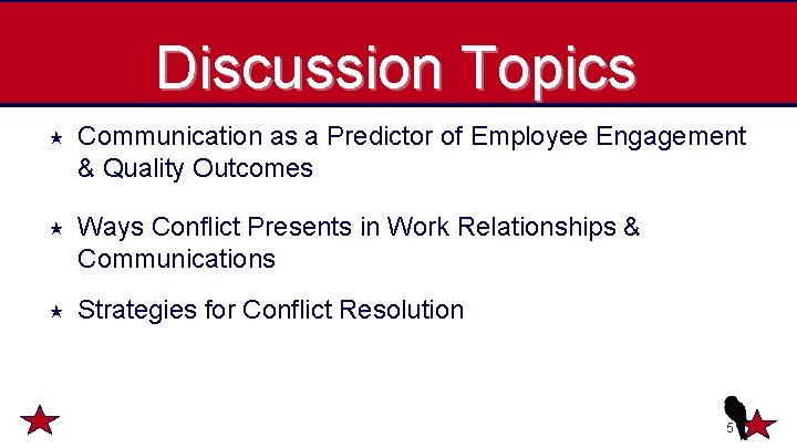 Discussion Topics Communication as a Predictor of Employee Engagement & Quality Outcomes Ways Conflict