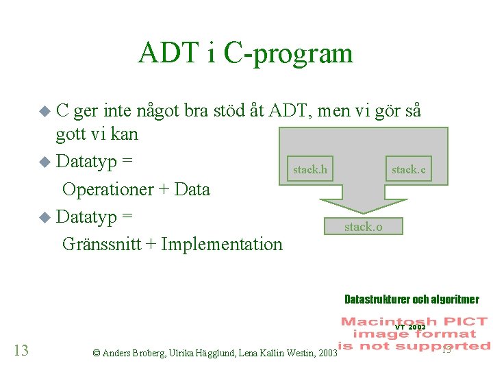 ADT i C-program u. C ger inte något bra stöd åt ADT, men vi