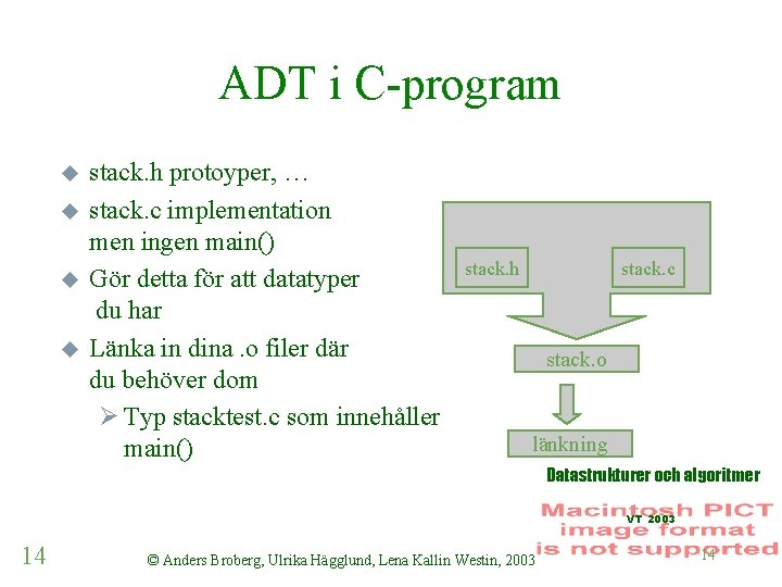 ADT i C-program u u stack. h protoyper, … stack. c implementation men ingen