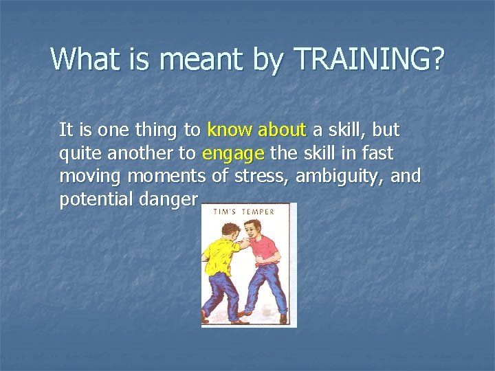 What is meant by TRAINING? It is one thing to know about a skill,