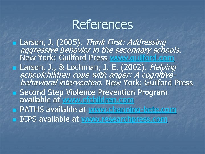 References n Larson, J. (2005). Think First: Addressing n New York: Guilford Press www.