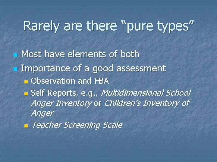 Rarely are there “pure types” n n Most have elements of both Importance of