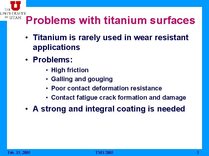 Problems with titanium surfaces • Titanium is rarely used in wear resistant applications •