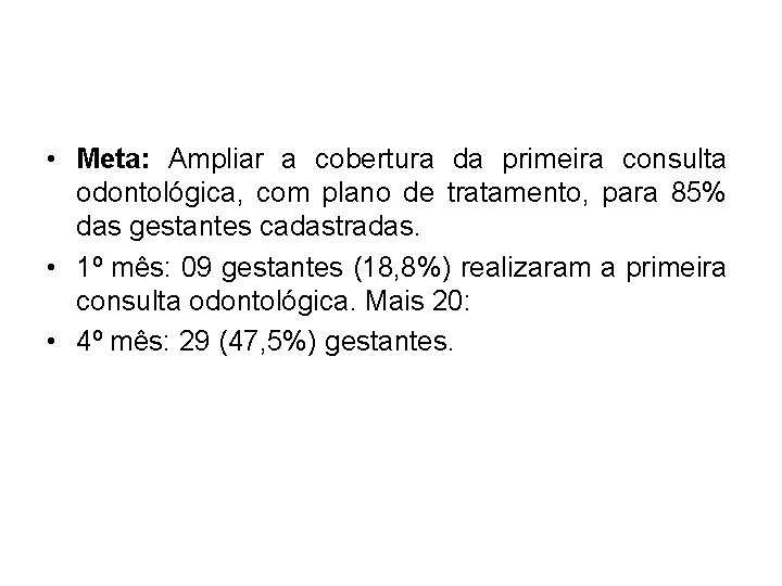  • Meta: Ampliar a cobertura da primeira consulta odontológica, com plano de tratamento,