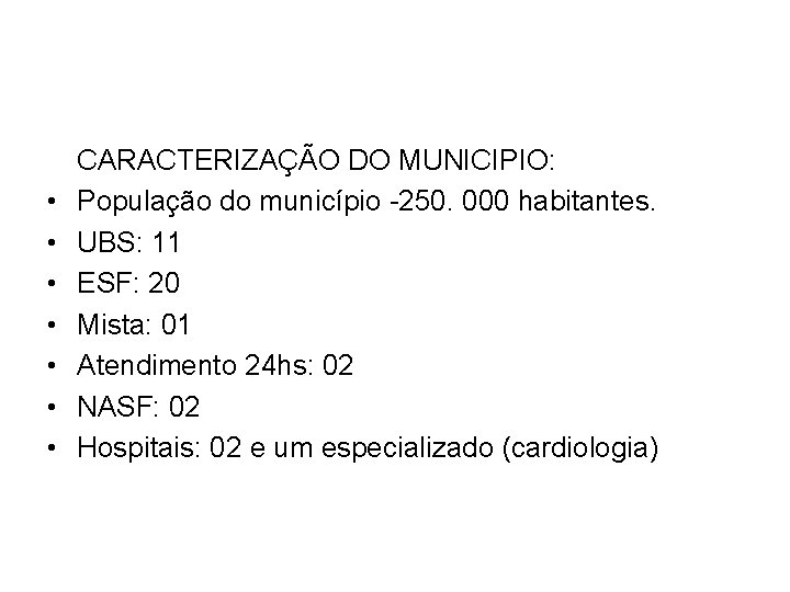  • • CARACTERIZAÇÃO DO MUNICIPIO: População do município -250. 000 habitantes. UBS: 11