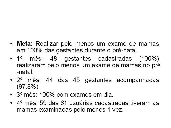  • Meta: Realizar pelo menos um exame de mamas em 100% das gestantes