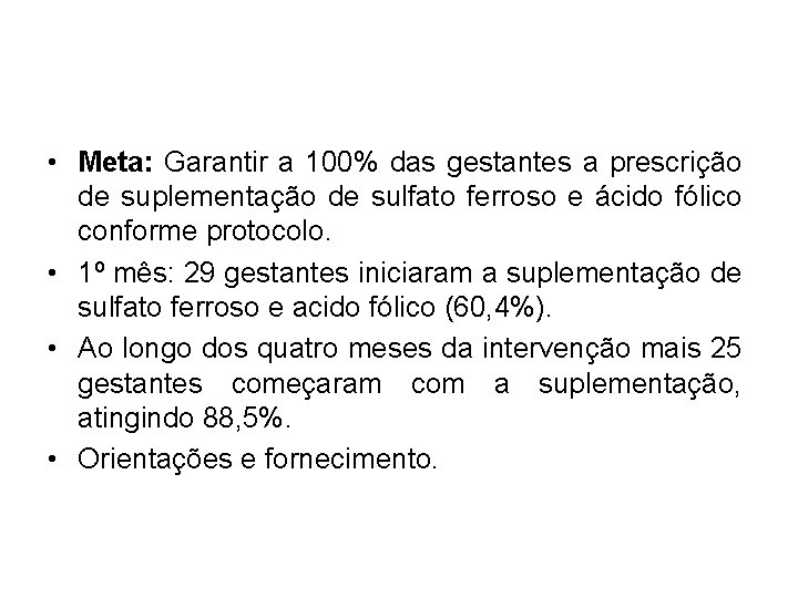  • Meta: Garantir a 100% das gestantes a prescrição de suplementação de sulfato