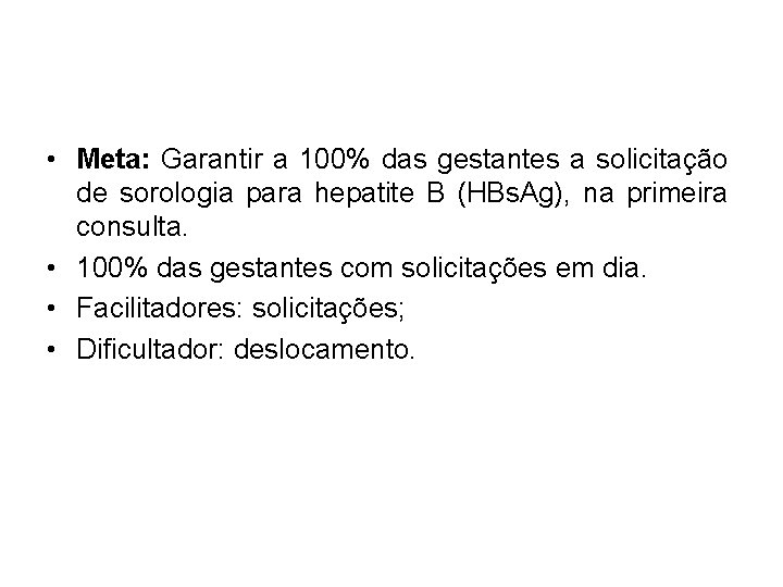  • Meta: Garantir a 100% das gestantes a solicitação de sorologia para hepatite