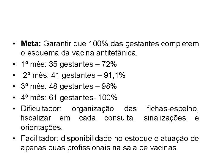  • Meta: Garantir que 100% das gestantes completem o esquema da vacina antitetânica.