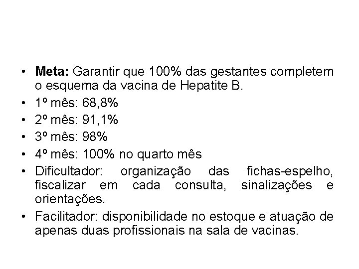  • Meta: Garantir que 100% das gestantes completem o esquema da vacina de