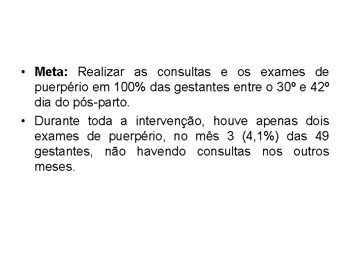  • Meta: Realizar as consultas e os exames de puerpério em 100% das