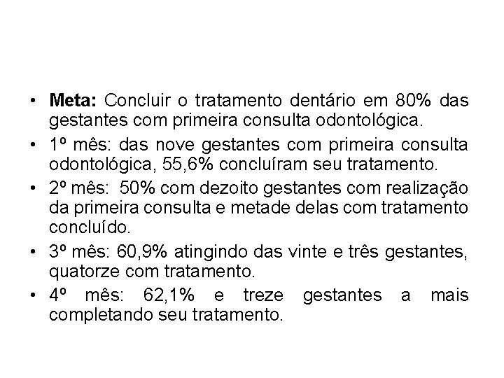  • Meta: Concluir o tratamento dentário em 80% das gestantes com primeira consulta