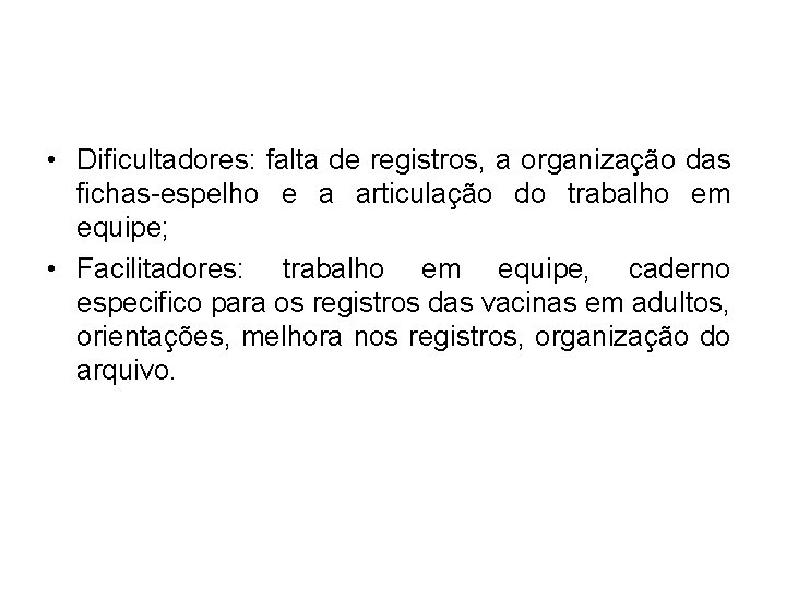  • Dificultadores: falta de registros, a organização das fichas-espelho e a articulação do