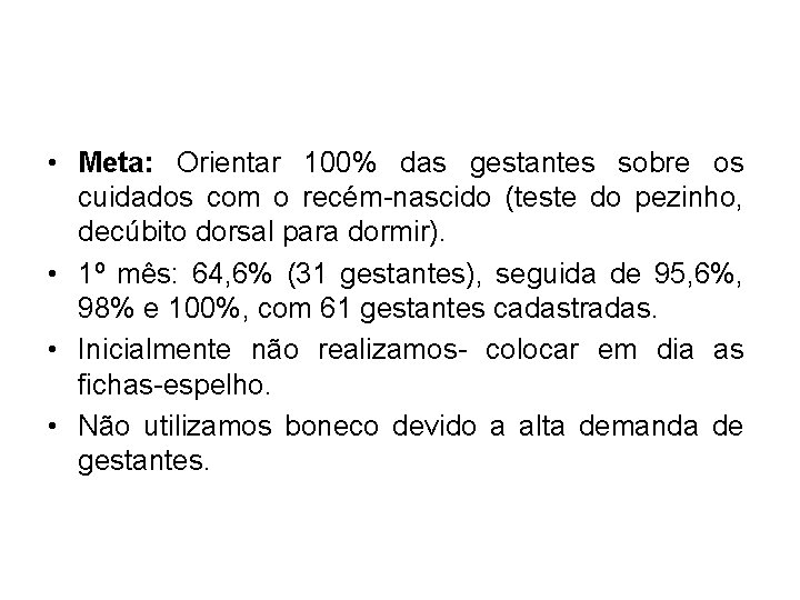  • Meta: Orientar 100% das gestantes sobre os cuidados com o recém-nascido (teste